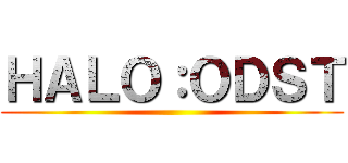 ＨＡＬＯ：ＯＤＳＴ ()