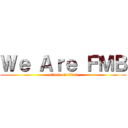 Ｗｅ Ａｒｅ ＦＭＢ (attack on titan)