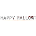 ＨＡＰＰＹ ＨＡＬＬＯＷＩＮ (HAPPY HALLOWIN)