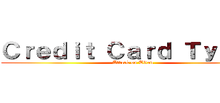 Ｃｒｅｄｉｔ Ｃａｒｄ Ｔｙｐｅｓ (Attack on Titan)