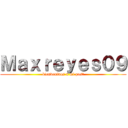 Ｍａｘｒｅｙｅｓ０９ (bienvenidos a mi post)