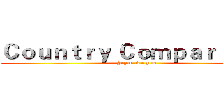 Ｃｏｕｎｔｒｙ Ｃｏｍｐａｒｉｓｏｎ (Japan & China)