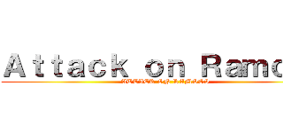 Ａｔｔａｃｋ ｏｎ Ｒａｍｃｅｓ (ATTACK ON RAMSES)