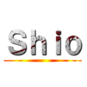 Ｓｈｉｏ ()