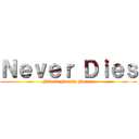 Ｎｅｖｅｒ Ｄｉｅｓ (Friend Family Future)