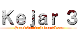 Ｋｅｊａｒ ３ (Penelitian terhadap Titan)