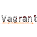 Ｖａｇｒａｎｔ (Development environments made easy.)