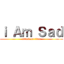 ｉ Ａｍ Ｓａｄ (attack on titan)