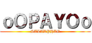 ｏＯＰＡＹＯｏ (SALADPHAG)