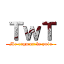 ＴｗＴ (Me cago en la puta)