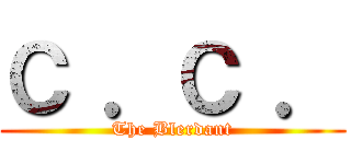 Ｃ ．Ｃ ． (The Blerdant)