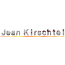 Ｊｅａｎ Ｋｉｒｓｃｈｔｅｉｎ (brilliant soldier)