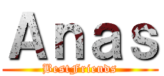 Ａｎａｓ (BestFriends)