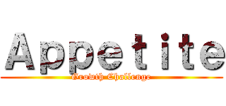 Ａｐｐｅｔｉｔｅ (Growth Challenge)