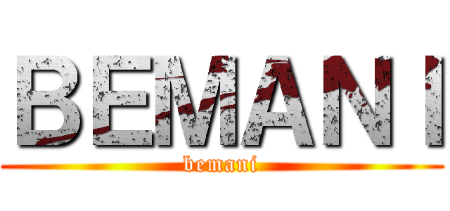 ＢＥＭＡＮＩ (bemani)