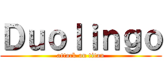 Ｄｕｏｌｉｎｇｏ (attack on titan)