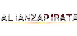 ＡＬＩＡＮＺＡＰＩＲＡＴＡ ()