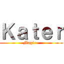 Ｋａｔｅｒ (Magic~)