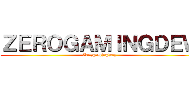 ＺＥＲＯＧＡＭＩＮＧＤＥＷ (Zerogamingdew)