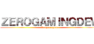 ＺＥＲＯＧＡＭＩＮＧＤＥＷ (Zerogamingdew)