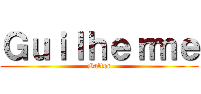 Ｇｕｉｌｈｅｒｍｅ (Baltor)