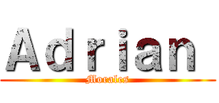 Ａｄｒｉａｎ  (Morales)