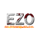 ＥＺＯ (EZ BUTTY EZ GO)