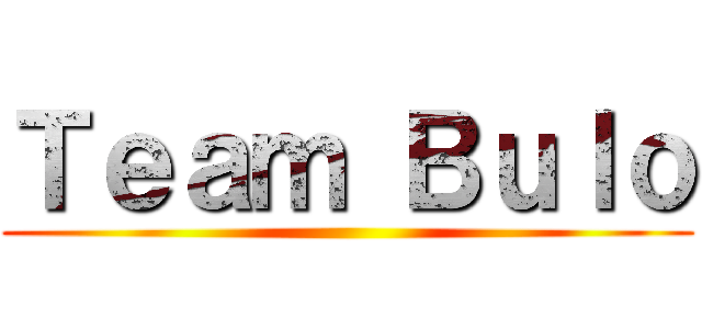 Ｔｅａｍ Ｂｕｌｏ ()