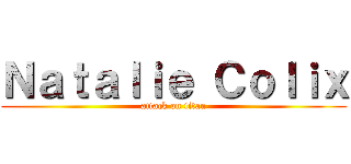 Ｎａｔａｌｉｅ Ｃｏｌｉｘ (attack on titan)