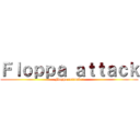 Ｆｌｏｐｐａ ａｔｔａｃｋ (Floppa retumbar)