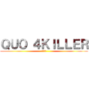 ＱＵＯ ４ＫＩＬＬＥＲ (がっぽい)