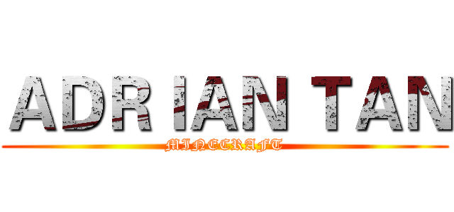 ＡＤＲＩＡＮ ＴＡＮ (MINECRAFT)