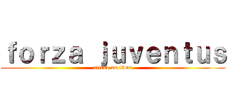 ｆｏｒｚａ ｊｕｖｅｎｔｕｓ (attack on titan)
