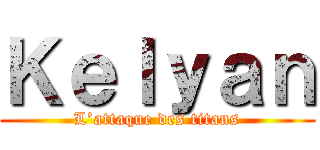 Ｋｅｌｙａｎ (L’attaque des titans)
