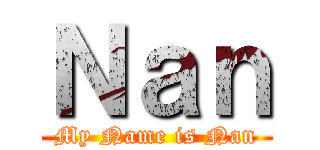 Ｎａｎ (My Name is Nan)