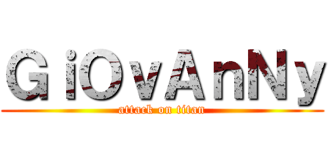 ＧｉＯｖＡｎＮｙ (attack on titan)
