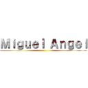 Ｍｉｇｕｅｌ Ａｎｇｅｌ (.)
