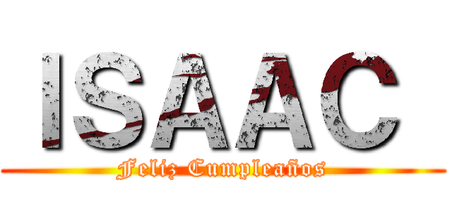 ＩＳＡＡＣ  (Feliz Cumpleaños)