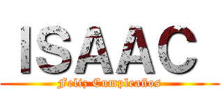 ＩＳＡＡＣ  (Feliz Cumpleaños)