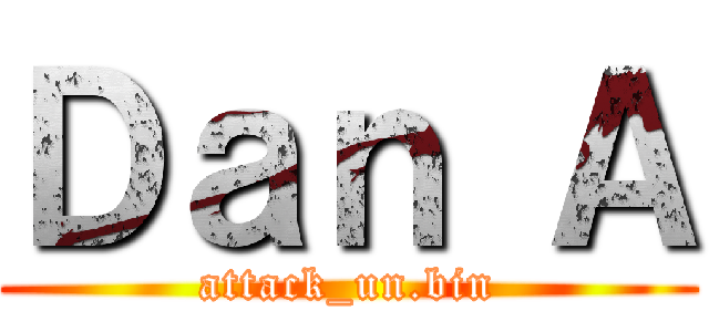 Ｄａｎ Ａ (attack_un.bin)