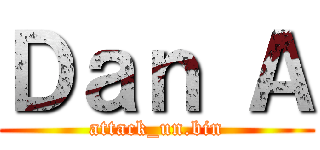 Ｄａｎ Ａ (attack_un.bin)
