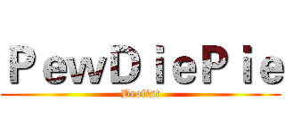 ＰｅｗＤｉｅＰｉｅ (Brofist)