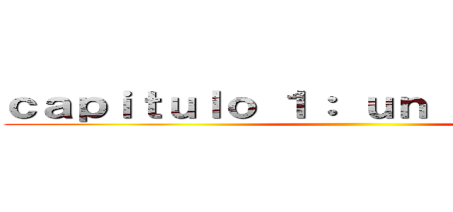 ｃａｐｉｔｕｌｏ １： ｕｎ  Ｅ．Ｖ．Ｏ． ()