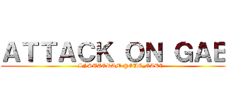 ＡＴＴＡＣＫ ＯＮ ＧＡＢＩ (INSTAGRAM @GUE_GABI)