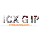 ＩＣＸ ＧＩＰ (attack on sexy GIP)