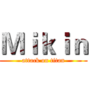 Ｍｉｋｉｎ (attack on titan)