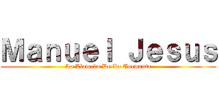 Ｍａｎｕｅｌ Ｊｅｓｕｓ (La Llamada De La Tormenta)