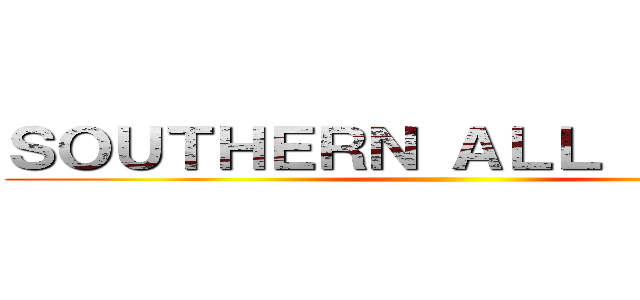 ＳＯＵＴＨＥＲＮ ＡＬＬ ＳＴＡＲＳ ()