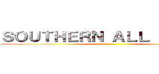 ＳＯＵＴＨＥＲＮ ＡＬＬ ＳＴＡＲＳ ()
