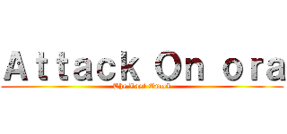 Ａｔｔａｃｋ Ｏｎ ｏｒａ (The Last Quack)